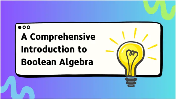 A Comprehensive Introduction to Boolean Algebra - Online Open Academy